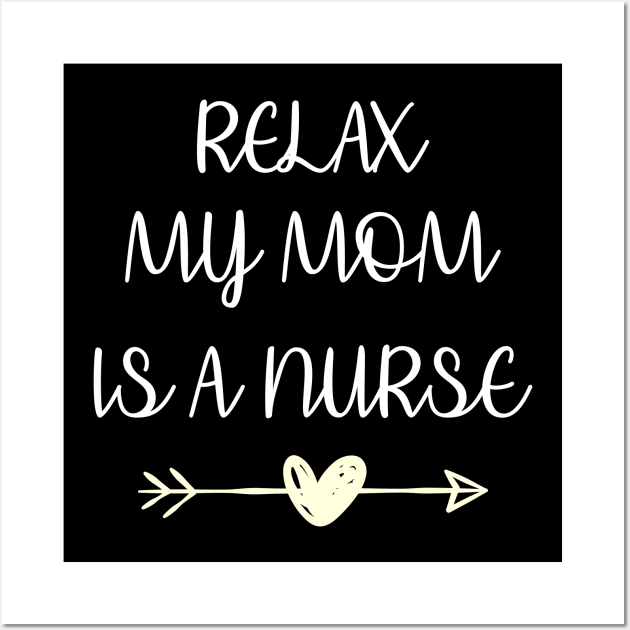 Relax My Mom Is a Nurse Wall Art by Hannah's Bear Tees